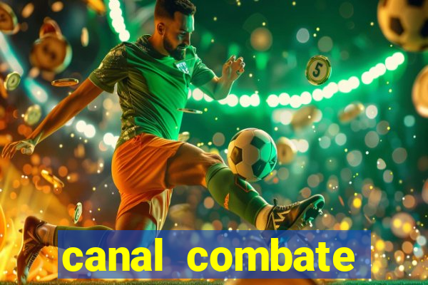 canal combate multicanais ao vivo